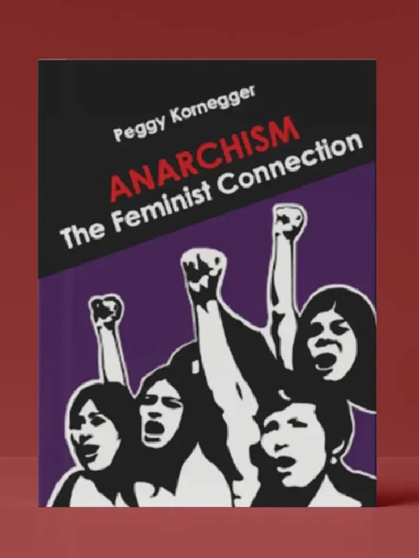ANARCHISM THE FEMINIST CONNECTION