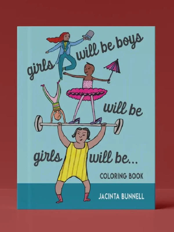 GIRLS WILL BE BOYS WILL BE.. COLORING BOOK
